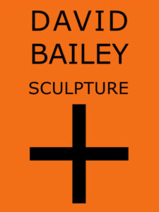 David Bailey : Sculpture +