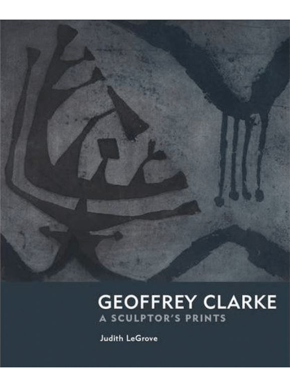 Geoffrey Clarke – A Sculptor’s Prints
